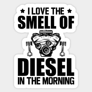 Diesel - I love the smell of diesel in the morning Sticker